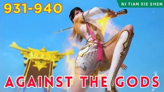 ❄️AGAINST THE GODS 931 - 940🔥 Alur Cerita Donghua Ni Tian Xie Shen versi Novel Bahasa Indonesia