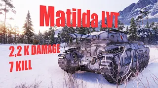 Matilda LVT 7 Kills 2,2 K Damage World of Tanks