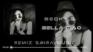 Sahra & Becky G - Bella Ciao ( Remix 2023 ) #Sahra