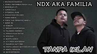 FULL ALBUM NDX AKA FAMILIA TANPA IKLAN