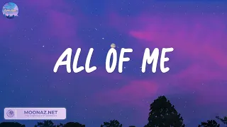 All of Me - John Legend, Ed Sheeran, Ed Sheeran, James Arthur ft. Anne-Marie,...(Lyrics)