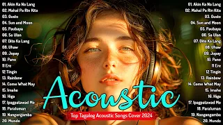 Akin Ka Na Lang, Gusto - The Best OPM Acoustic Songs 2024 🎧 Trending Tagalog Love Songs Playlist