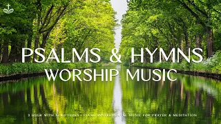 Psalms & Hymns: 3 Hour With Scriptures | Piano Instrumental Music for Prayer & Meditation