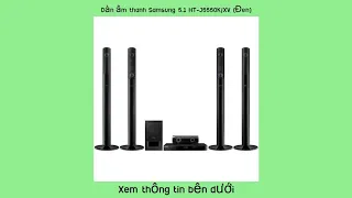 Dàn âm thanh Samsung 5.1 HT-J5550K/XV (Đen)