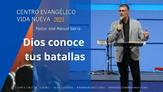 Dios conoce tus batallas - Pastor José Manuel Sierra