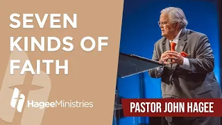 Pastor John Hagee - "Seven Kinds of Faith"