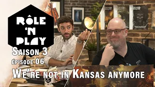 Rôle'n Play Saison 3 épisode 06 : We're not in Kansas anymore