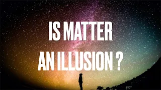 Are We All Made Up Of Empty Space ? Matter - The illusion Of Reality