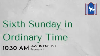 February 11, 2024 - 10:30am Mass LIVE - 6th Sunday in Ordinary Time