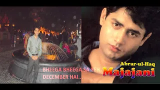 Bheega Bheega Sa Yeh December (Cover Song Mixed With Abrar ul Haq Voice)