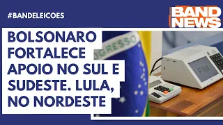 Bolsonaro fortalece apoio no Sul e Sudeste. Lula, no Nordeste do país