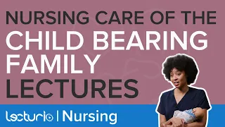 Care of the Childbearing Family - Trailer | Lecturio Nursing