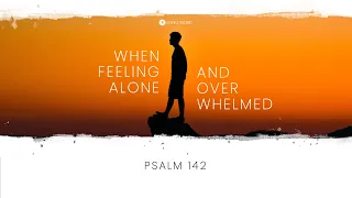 "When Feeling Alone & Overwhelmed" - Pastor Carmelo "Mel" Caparros