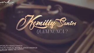 Kemilly Santos - Quem Nunca - (Lyric Video)