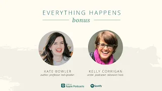 Debunking “Everything Happens for a Reason” with Kelly Corrigan