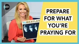 Prepare for What You're Praying for