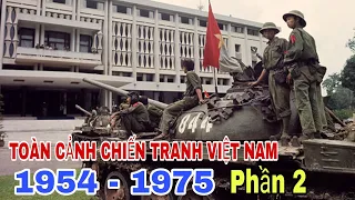 TOÀN CẢNH CUỘC CHIẾN TRANH VIỆT NAM TỪ NĂM 1954 ĐẾN NĂM 1975 - PHẦN 2.