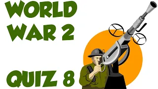 WW2 Quiz 8 - World War 2 Quiz - Multiple Choice