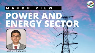 Macro View:  Power & Energy Sector | Masterclass by Dhruv Rawani