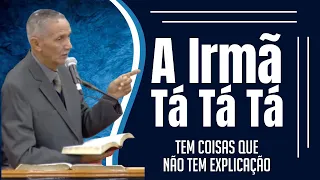 Palavra Com o Pr. José Carlos de Lima - Tem Coisas Que Não Se Explica - A Irmã Tá Tá Tá