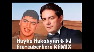 Hayko Hakobyan & DJ Ero superhero REMIX