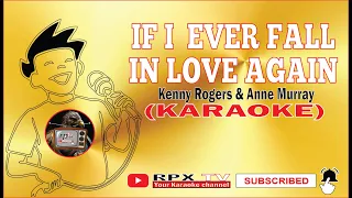 IF I EVER FALL IN LOVE AGAIN - Kenny Rogers with Anne Murray ( Karaoke )