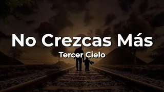 💕Tercer Cielo💕No Crezcas Más💕(Letra/Lyrics)