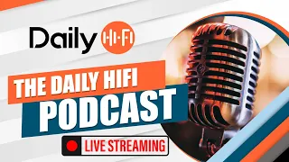 The Daily HiFi Podcast LIVE #183 for Tuesday, May 14, 2024