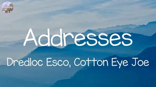 Dredloc Esco - Addresses ft. Cotton Eye Joe (Lyrics)