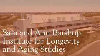 Sam and Ann Barshop Institute for Longevity and Aging Studies