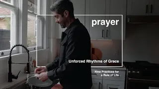 Unforced Rhythms of Grace: Prayer