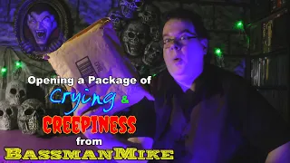 Opening a Package of Crying and Creepiness from BassmanMike!