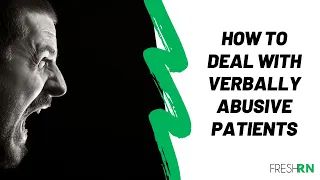 Tips for Nurses on How to Deal with Verbally Abusive Patients