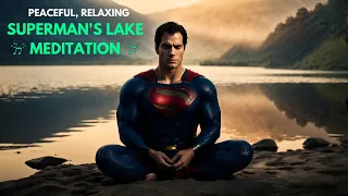 Superman's Tranquil Retreat: Lake Meditations & Deep Sleep 🌙 (2 Hour Version)