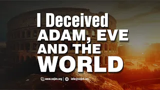 "I Deceived Adam, Eve And The World"