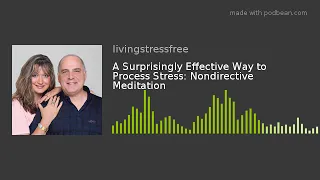 A Surprisingly Effective Way to Process Stress: Nondirective Meditation