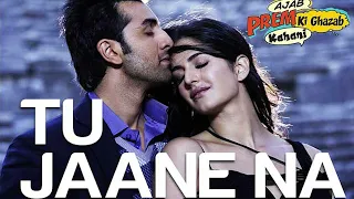 Tu Jaane Na - Ajab Prem Ki Ghazab Kahani | Atif Aslam | Ranbir Kapoor, Katrina Kaif | Pritam