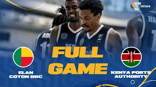 Elan Coton BBC v Kenya Ports  | Full Basketball Game | Africa Champions Clubs ROAD TO B.A.L. 2024