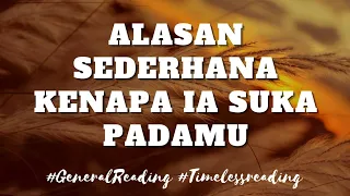 💫 ALASAN SEDERHANA KENAPA IA SUKA KAMU 💫 #generalreading #timelessreading #mellamorgen