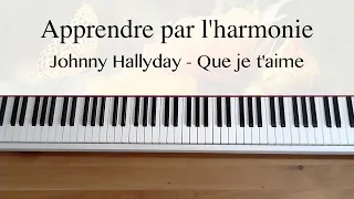 Apprendre par l'harmonie - Johnny Hallyday - Que je t'aime
