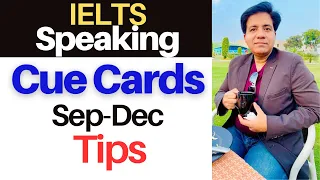 IELTS Speaking Cue Cards - Sep To Dec TIPS By Asad Yaqub