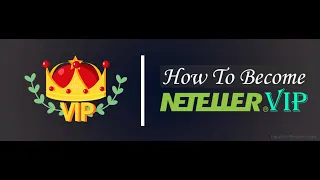 How To Become A NETELLER VIP