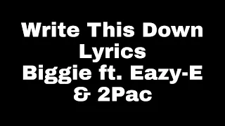 Write This Down (Lyrics) Biggie ft. Eazy-E & 2Pac