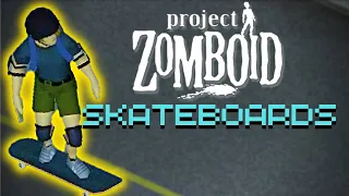 SKATEBOARDS in Project Zomboid