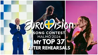 Eurovision Song Contest 2024 | My Top 37 | AFTER REHEARSALS