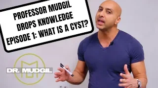 PROFESSOR MUDGIL DROPS KNOWLEDGE! - EPISODE 1: WHAT IS A CYST?