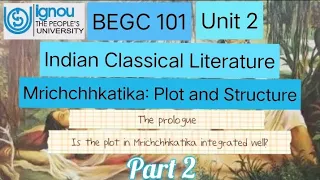 BEGC 101 | Mrichchhkatika: Plot Structure and Analysis | Part 2
