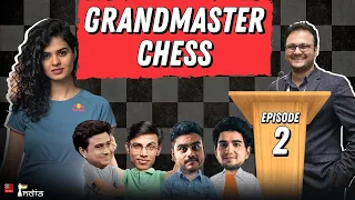 Grandmaster Chess Ep 02: Tania's immortal against Swati Ghate | ft. Samay, Biswa, Vaibhav, Anirban