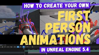 How To Create First Person Animations - Unreal Engine 5.4 Tutorial