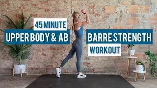 45 Minute Upper Body and Core Barre Strength Workout | Low Impact | Barre Inspired